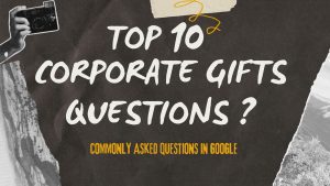 Top 10 Google Questions about corporate Gifts